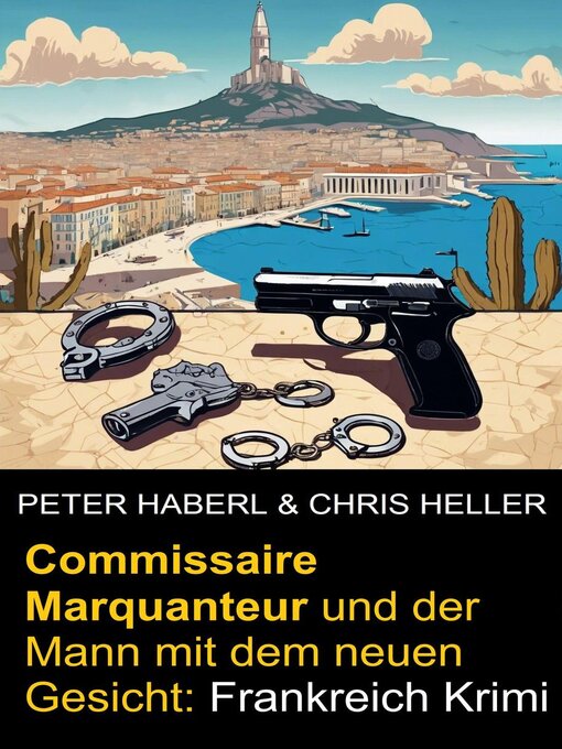 Title details for Commissaire Marquanteur und der Mann mit dem neuen Gesicht by Peter Haberl - Available